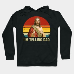 Retro I'm Telling Dad Funny Religious Christian Jesus Gift For Men Women Hoodie